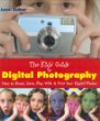 The kids' guide to digital photography : how to shoot, save, play with & print your digital photos