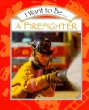 I want to be a firefighter