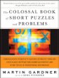 The colossal book of short puzzles and problems