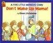 Don't wake up Mama! : another five little monkeys story