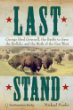 Last stand : George Bird Grinnell, the battle to save the buffalo, and the birth of the new West