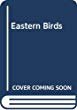 Eastern birds : a guide to field identification of North American species