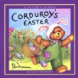Corduroy's Easter : story by B.G. Hennessy ; pictures by Lisa McCue.