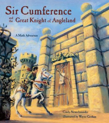 Sir Cumference and the Great Knight of Angleland : a math adventure