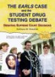 The Earls case and the student drug testing debate : debating Supreme Court decisions