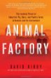 Animal factory : the looming threat of industrial pig, dairy, and poultry farms to humans and the environment