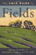The field guide to fields : hidden treasures of meadows, prairies, and pastures