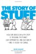 The story of stuff : how our obsession with stuff is trashing the planet, our communities, and our health--and a vision for change