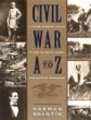 Civil War A to Z : a young readers' guide to over 100 people, places, and points of importance