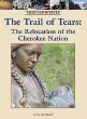 The Trail of Tears : the relocation of the Cherokee Nation