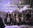 Foreign-born champions of the American Revolution