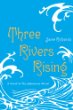 Three rivers rising : a novel of the Johnstown flood