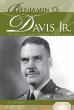 Benjamin O. Davis, Jr. : Air Force general & Tuskegee Airmen leader