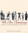 We are Americans : voices of the immigrant experience