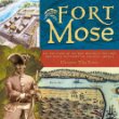 Fort Mose : and the story of the man who built the first free black settlement in Colonial America