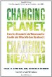 Changing planet, changing health : how the climate crisis threatens our health and what we can do about it