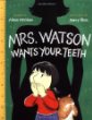 Mrs. Watson wants your teeth