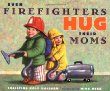 Even firefighters hug their moms