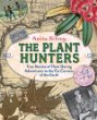 The plant hunters : true stories of their daring adventures to the far corners of the Earth