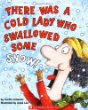 There was a cold lady who swallowed some snow!