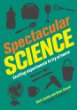Spectacular science : exciting experiments to try at home