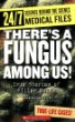 There's a fungus among us : true stories of killer molds