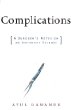 Complications : a surgeon's notes on an imperfect science