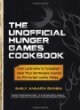The unofficial Hunger Games cookbook : from lamb stew to "groosling"--more than 150 recipes inspired by the The Hunger Games trilogy