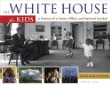 The White House for kids : a history of a home, office, and national symbol : with 21 activities