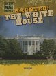 Haunted! : the White House