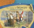 The colony of Delaware : a primary source history