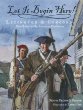 Let it begin here! : Lexington & Concord : first battles of the American Revolution