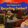 What happens at a recycling center?