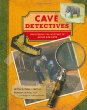 Cave detectives : unraveling the mystery of an Ice Age cave