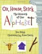 Ox, house, stick : the history of our alphabet