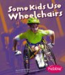 Some kids use wheelchairs