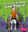 Some kids wear leg braces