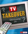 TV takeover : questioning television