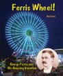 Ferris wheel! : George Ferris and his amazing invention