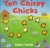 Ten chirpy chicks