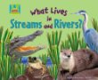 What lives in streams and rivers?