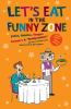 Let's eat in the funny zone : jokes, riddles, tongue twisters & "daffynitions"