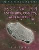 Destination asteroids, comets, and meteors