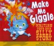 Make me giggle : writing your own silly story