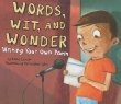 Words, wit, and wonder : writing your own poem