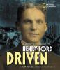 Driven : a photobiography of Henry Ford