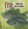 Fish : finned and gilled animals