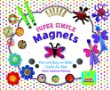 Super simple magnets : fun and easy-to-make crafts for kids