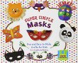 Super simple masks : fun and easy-to-make crafts for kids
