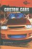 Custom cars : the ins and outs of tuners, hot rods, and other muscle cars
